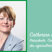 Catherine FAIVRE-PIERRET, présidente de la Commission nationale des agricultrices de la FNSEA. © Photo DR